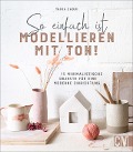 Cover-Bild zum Titel 'So einfach ist Modellieren mit Ton!' von 'Tania Zaoui'