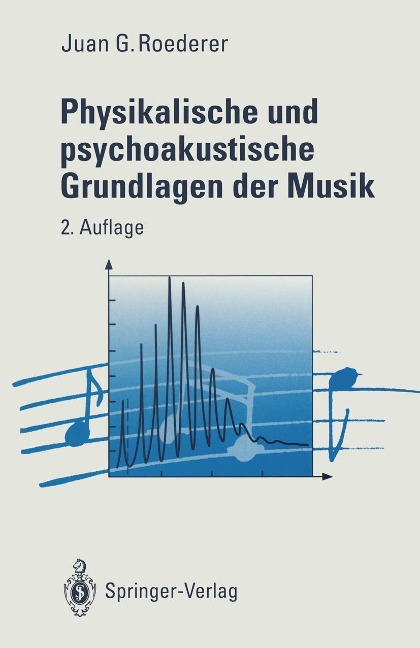 Physikalische und psychoakustische Grundlagen der Musik - Juan G. Roederer