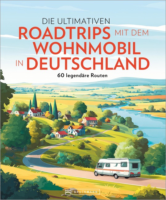 Die ultimativen Roadtrips mit dem Wohnmobil in Deutschland - Michael Moll