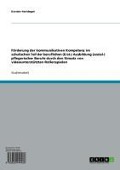 Cover-Bild zum Titel 'Förderung der kommunikativen Kompetenz im schulischen Teil der beruflichen (Erst-) Ausbildung (sozial-) pflegerischer Berufe durch den Einsatz von videounterstützten Rollenspielen' von 'Karsten Hartdegen'