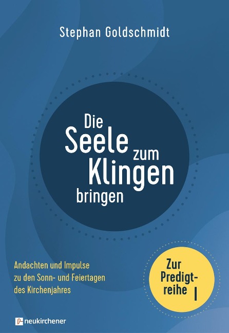 Die Seele zum Klingen bringen - Zur Predigtreihe I - Stephan Goldschmidt
