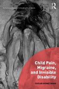 Cover-Bild zum Titel 'Child Pain, Migraine, and Invisible Disability' von 'Susan Honeyman'