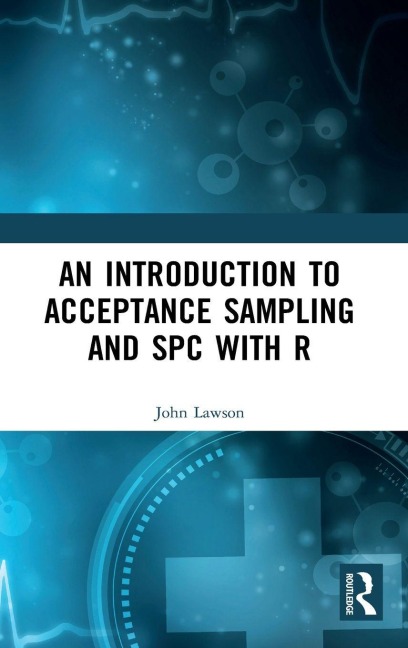 An Introduction to Acceptance Sampling and SPC with R - John Lawson