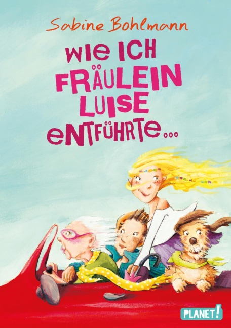 Wie ich Fräulein Luise entführte und mit ihr eine geheime Reise unternahm