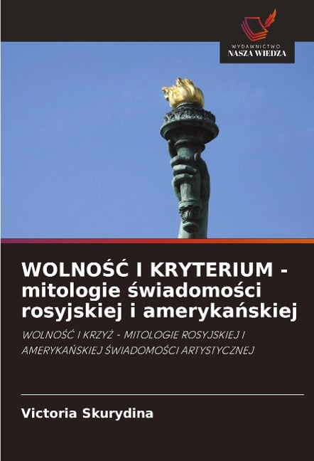 WOLNO¿¿ I KRYTERIUM - mitologie ¿wiadomo¿ci rosyjskiej i ameryka¿skiej - Victoria Skurydina