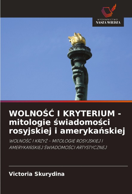 WOLNO¿¿ I KRYTERIUM - mitologie ¿wiadomo¿ci rosyjskiej i ameryka¿skiej - Victoria Skurydina