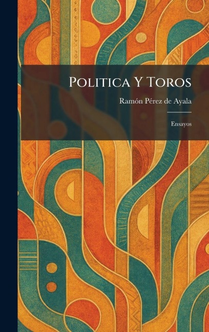 Politica Y Toros - Ramo?n Pe?rez de Ayala