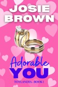 Cover-Bild zum Titel 'Adorable You (Totlandia, #1)' von 'Josie Brown'