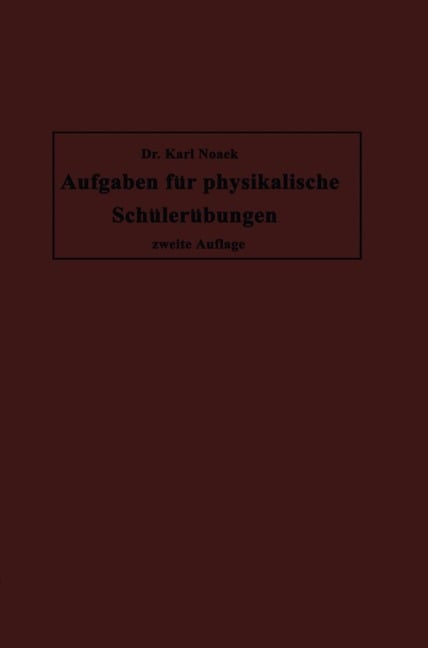 Aufgaben für physikalische Schülerübungen - Karl Noack