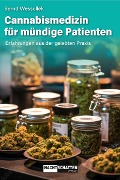 Cannabismedizin für mündige Patienten - Bernd Wessollek