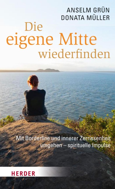 Die eigene Mitte wiederfinden - Anselm Grün, Donata Müller