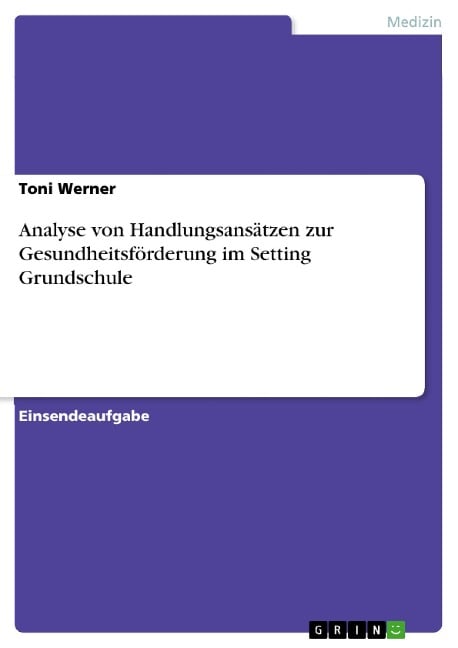 Analyse von Handlungsansätzen zur Gesundheitsförderung im Setting Grundschule - Toni Werner