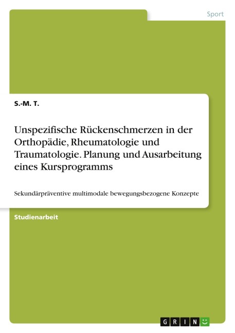 Unspezifische Rückenschmerzen in der Orthopädie, Rheumatologie und Traumatologie. Planung und Ausarbeitung eines Kursprogramms - S. -M. T.