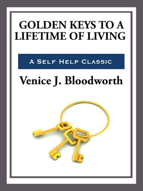 Golden Keys to a Lifetime of Living - Venice J. Bloodworth