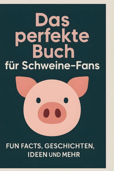 Das perfekte Buch für Schweine-Fans - Mia Meier