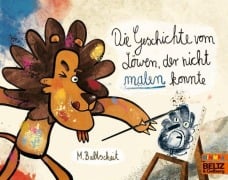 Cover-Bild zum Titel 'Die Geschichte vom Löwen, der nicht malen konnte' von 'Martin Baltscheit'