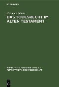 Cover-Bild zum Titel 'Das Todesrecht im Alten Testament' von 'Hermann Schulz'