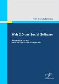 Cover-Bild zum Titel 'Web 2.0 und Social Software: Potenziale für das Geschäftsprozessmanagement' von 'Frank Maria Schommers'