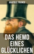 Cover-Bild zum Titel 'Das Hemd eines Glücklichen' von 'Anatole France'