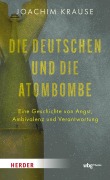 Cover-Bild zum Titel 'Die Deutschen und die Atombombe' von 'Joachim Krause'