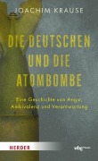 Cover-Bild zum Titel 'Die Deutschen und die Atombombe' von 'Joachim Krause'