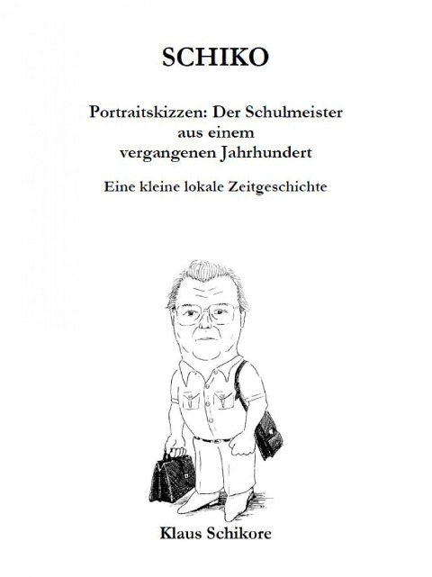 SCHIKO - Portraitskizzen: Der Schulmeister aus einem vergangenen Jahrhundert - Klaus Schikore