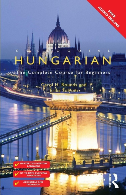 Colloquial Hungarian - Carol Rounds, Erika Solyom, Erika Sólyom