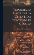 Cover-Bild zum Titel 'Topografia Fisica della Città e dei Contorni di Genova' von 'Giovanni Battista Canobbio'