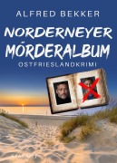 Cover-Bild zum Titel 'Norderneyer Mörderalbum. Ostfrieslandkrimi' von 'Alfred Bekker'