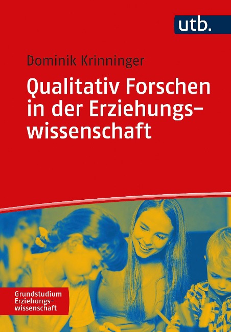 Qualitativ Forschen in der Erziehungswissenschaft - 