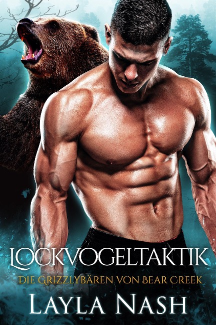 Lockvogeltaktik (Die Grizzlyba¿ren von Bear Creek, #4) - Layla Nash