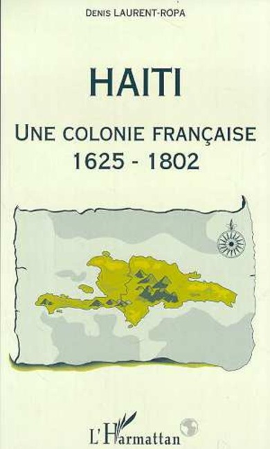 Haïti, une colonie française - Laurent-Ropa