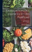 Cover-Bild zum Titel 'Fabrication Des Essences Et Des Parfums: Chimie Des Parfums' von 'J-P Durvelle'