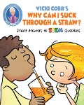 Cover-Bild zum Titel 'Vicki Cobb's Why Can I Suck Through a Straw?' von 'Vicki Cobb'