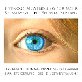 Cover-Bild zum Titel 'Hypnose-Anwendung für mehr Selbstwert und Selbstakzeptanz' von 'Tanja Kohl, Patrick Lynen'