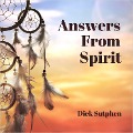 Answers from Spirit - Dick Sutphen