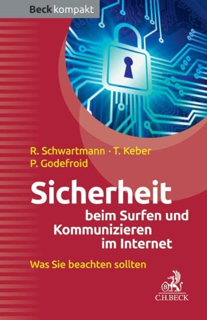Sicherheit beim Surfen und Kommunizieren im Internet - Rolf Schwartmann, Tobias Keber, Patrick Godefroid