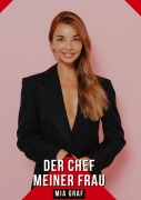 Cover-Bild zum Titel 'Der Chef meiner Frau' von 'Mia Graf'
