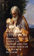 Reminiscences of Joseph the Prophet and the Cominh of the Book of Mormon - Edward Luther Stevenson