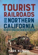 Cover-Bild zum Titel 'Tourist Railways of Northern California: Four Historic Attractions of the Golden State' von 'Mark Klingel'