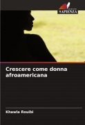 Cover-Bild zum Titel 'Crescere come donna afroamericana' von 'Khawla Rouibi'