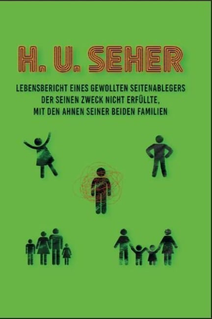 Lebensbericht eines gewollten Seitenablegers - H. U. Seher