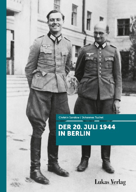Der 20. Juli 1944 in Berlin - Johannes Tuchel, Christin Sandow