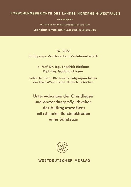 Untersuchungen der Grundlagen und Anwendungsmöglichkeiten des Auftragschweißens mit schmalen Bandelektroden unter Schutzgas - Friedrich Eichhorn
