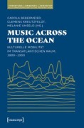 Cover-Bild zum Titel 'Music Across the Ocean - Kulturelle Mobilität im transatlantischen Raum, 1800-1950' von ''