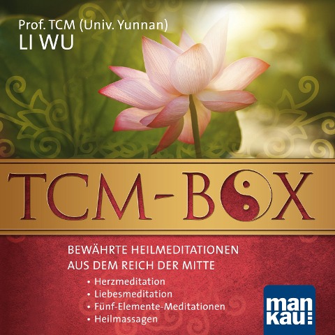 TCM-Box: Bewährte Heilmeditationen aus dem Reich der Mitte - TCM (Univ. Yunnan) Li Wu