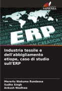 Cover-Bild zum Titel 'Industria tessile e dell'abbigliamento etiope, caso di studio sull'ERP' von 'Merertu Wakuma Rundassa, Sudha Singh, Ankush Wadhwa'