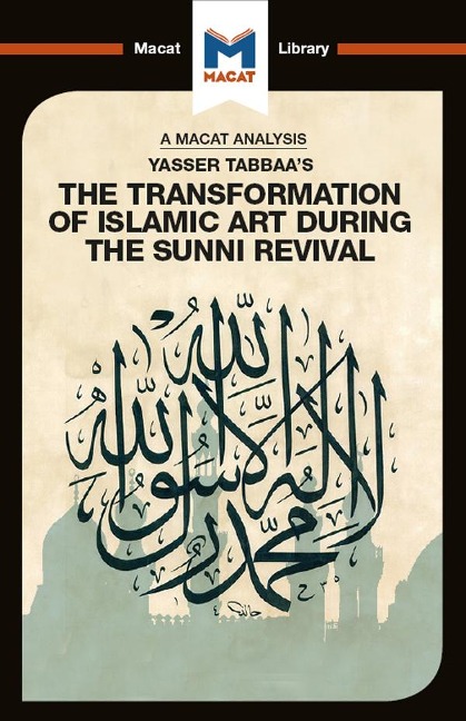 An Analysis of Yasser Tabbaa's The Transformation of Islamic Art During the Sunni Revival - Bilal Badat