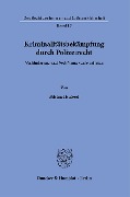 Kriminalitätsbekämpfung durch Polizeirecht. - Michael Kniesel