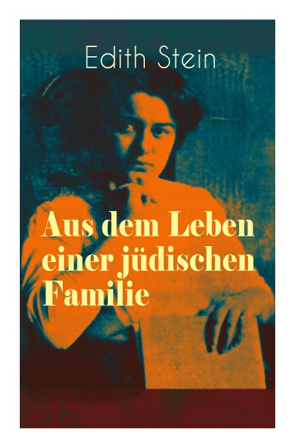 Aus dem Leben einer jüdischen Familie - Edith Stein